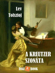 Title: A Kreutzer szonáta, Author: Lev Tolsztoj