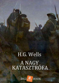 Title: A nagy katasztrófia, Author: H. G. Wells