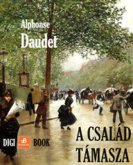 Title: A család támasza, Author: Alphonse Daudet