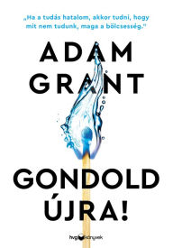 Title: Gondold újra!, Author: Adam Grant