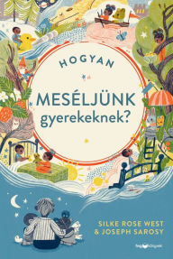 Title: Hogyan meséljünk gyerekeknek?, Author: Silke Rose West