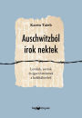 Auschwitzból írok nektek: Levelek, sorsok és igaz történetek a haláltáborból