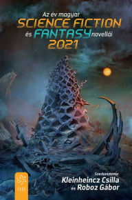 Title: Az év magyar science fiction és fantasynovellái 2021, Author: Kleinheincz Csilla