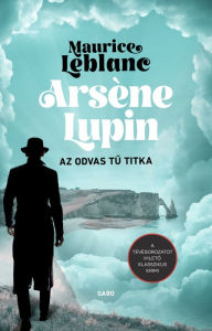 Title: Arsène Lupin: Az odvas tu titka, Author: Maurice Leblanc