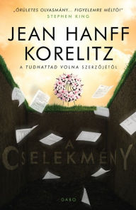 Title: A cselekmény, Author: Jean Hanff Korelitz