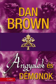 Title: Angyalok és démonok, Author: Dan Brown