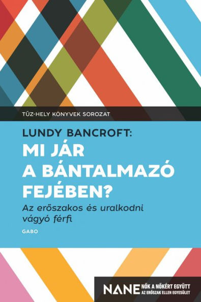 Mi jár a bántalmazó fejében?: Az eroszakos és uralkodni vágyó férfi