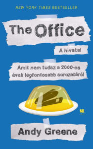 Title: The Office - A hivatal: Amit nem tudsz a 2000-es évek legfontosabb sorozatáról, Author: Andy Greene
