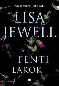 Title: A fenti lakók, Author: Lisa Jewell