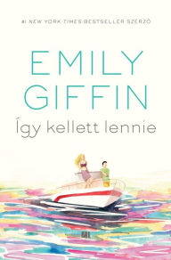 Title: Így kellett lennie, Author: Emily Giffin