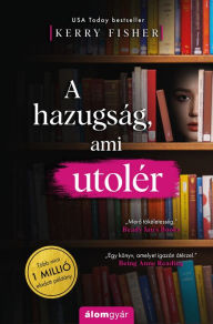 Title: A hazugság, ami utolér, Author: Kerry Fisher