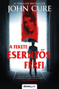 Title: A fekete esernyos férfi, Author: John Cure