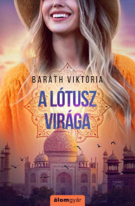 Title: A lótusz virága, Author: Baráth Viktória