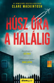 Title: Húsz óra a halálig / Hostage, Author: Clare Mackintosh
