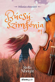 Title: Búcsúszimfónia 1., Author: Stella Albright