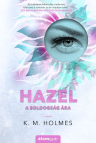 Title: Hazel: A boldogság ára, Author: K. M. Holmes
