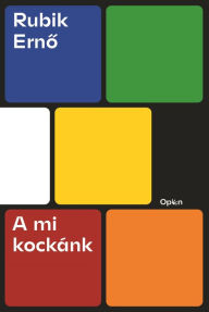 Title: A mi kockánk, Author: Erno Rubik