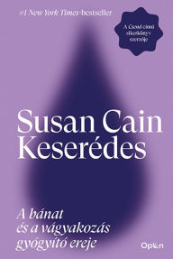 Title: Keserédes: A bánat és a vágyakozás gyógyító ereje, Author: Susan Cain