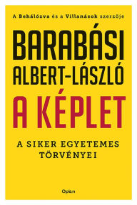 Title: A képlet: A siker egyetemes törvényei, Author: Barabási Albert László