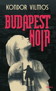 Title: Budapest Noir, Author: Kondor Vilmos