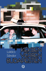 Title: Kékben vérben Budapesten, Author: Lukács Sándor