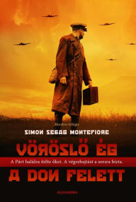 Title: Vöröslo ég a Don felett, Author: Simon Sebag Montefiore