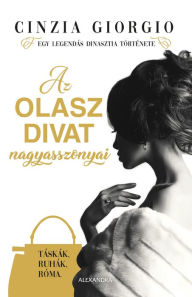 Title: Az olasz divat nagyasszonyai, Author: Cinzia Giorgio