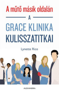 Title: A muto másik oldalán: A Grace klinika kulisszatitkai, Author: Lynette Rice