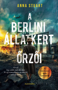 Title: A Berlini Állatkert orzoi, Author: Anna Stuart