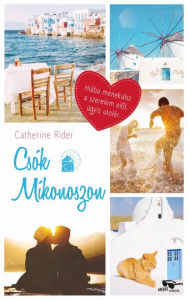Title: Csók Míkonoszon, Author: Catherine Rider