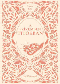 Title: A szívemben titokban, Author: Maros Edit