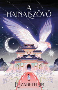 Title: A hajnalszövo, Author: Elizabeth Lim