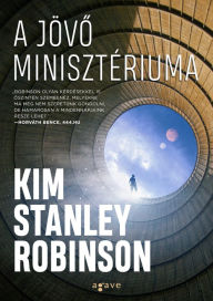 Title: A jövo minisztériuma, Author: Kim Stanley Robinson