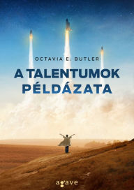 Title: A talentumok példázata, Author: Octavia E. Butler