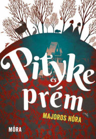 Title: Pityke és prém, Author: Majoros Nóra