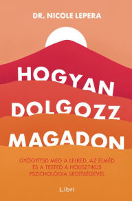 Title: Hogyan dolgozz magadon, Author: Nicole LePera