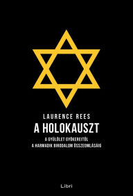 Title: A holokauszt, Author: Laurence Rees
