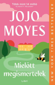 Title: Mielott megismertelek, Author: Jojo Moyes