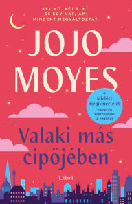 Title: Valaki más cipojében, Author: Jojo Moyes