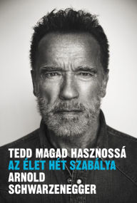 Title: Tedd magad hasznossá, Author: Arnold Schwarzenegger