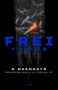 Title: A megmento, Author: Frei Tamás