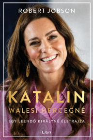 Title: Katalin walesi hercegné, Author: Robert Jobson