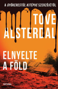 Title: Elnyelte a föld, Author: Tove Alsterdal