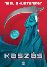 Title: Kaszás- Kaszások kora 1., Author: Neal Shusterman