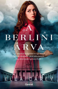 Title: A berlini árva, Author: Ella Carey