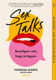 Title: Sex Talks: Beszélgess vele, hogy jó legyen, Author: Vanessa Marin