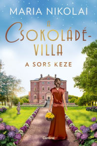 Title: A csokoládévilla: A sors keze, Author: Maria Nikolai