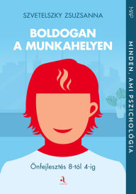 Title: Boldogan a munkahelyen, Author: Szvetelszky Zsuzsanna