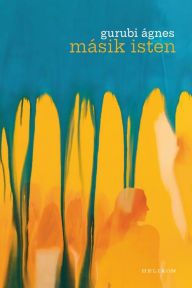 Title: Másik Isten, Author: Gurubi Ágnes