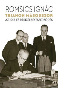 Title: Trianon másodszor, Author: Romsics Ignác